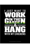 I Just Want to Work in the Garden & Hang with My Chickens: Graph Paper Notebook - 1/2 Inch Squares(1459 Graph Paper Notebook - 1/2 Inch Squares)