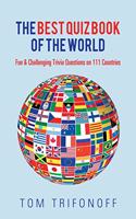 The Best Quiz Book of the World: Fun & Challenging Trivia Questions on 111 Countries