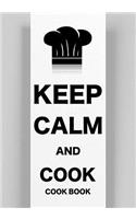 Keep Calm and Cook Cookbook: Blank Recipe Book to Write in Collect the Recipes You Love in Your Own Custom Cookbook Journal and Organizer