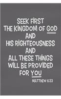 Seek First the Kingdom of God and His Righteousness and All These Things Will Be Provided for You - Matthew 6: 33: Blank Lined Christian Journals for Girls