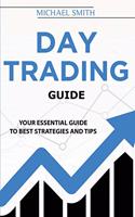 Day Trading Guide: Your Essential Guide To Best Strategies And Tips