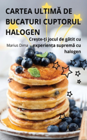 Cartea UltimĂ de Bucaturi Cuptorul Halogen