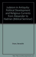 Judaism in Antiquity: Political Development and Religious Currents from Alexander to Hadrian: 7 (Biblical Seminar S.)