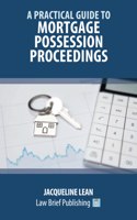 Practical Guide to Mortgage Possession Proceedings