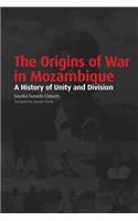 Origins of War in Mozambique. a History of Unity and Division