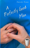 Perfectly Good Man