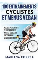 100 ENTRAINEMENTS CYCLISTES Et MENUS VEGAN: ROULEZ PLUS VITE ET PLUS SAINEMENT AVEC LE MEILLEUR PROGRAMME VEGAN De FITNESS