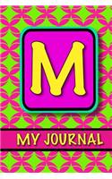 Monogram Journal For Girls; My Journal 'M': Cute Personalized Journal/ Monogram Gifts For Tweens; 100+ Paged Letter Initial Notebook Journal For Girls