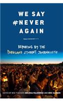 We Say #neveragain: Reporting by the Parkland Student Journalists