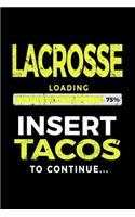 Lacrosse Loading 75% Insert Tacos To Continue: Journals To Write In
