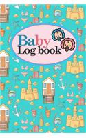 Baby Logbook: Baby Feeding Log Book, Baby Tracker Notebook, Baby Monitor Tracker, My Child Health Record Keeper, Cute Beach Cover, 6 x 9(61 Baby Logbooks)