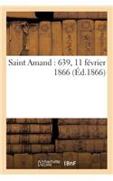 Saint Amand: 639, 11 Février 1866: (Histoire)