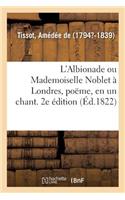 L'Albionade Ou Mademoiselle Noblet À Londres, Poëme, En Un Chant. 2e Édition