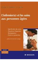 L'Infirmier(e) Et Les Soins Aux Personnes Âgées: Spécificités Des Soins, Situations Fréquentes, Réadaptation, Droits Et Protection