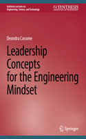 Leadership Concepts for the Engineering Mindset: (Synthesis Lectures on Engineering, Science, and Technology)