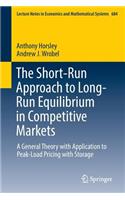 Short-Run Approach to Long-Run Equilibrium in Competitive Markets: A General Theory with Application to Peak-Load Pricing with Storage