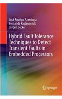 Hybrid Fault Tolerance Techniques to Detect Transient Faults in Embedded Processors
