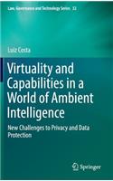 Virtuality and Capabilities in a World of Ambient Intelligence