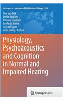 Physiology, Psychoacoustics and Cognition in Normal and Impaired Hearing