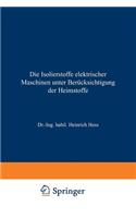 Die Isolierstoffe elektrischer Maschinen unter Berücksichtigung der Heimstoffe