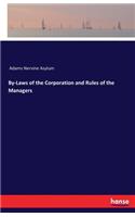 By-Laws of the Corporation and Rules of the Managers