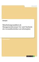 Mitarbeitergesundheit als Managementkonzept. Vor- und Nachteile des Gesundheitsfokus am Arbeitsplatz