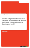 Inwiefern entspricht die Debatte um die Einführung und Nutzung von 5G zwischen den USA und China dem Konzept der Kopenhagener Schule?