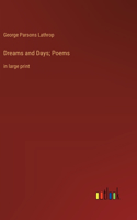 Dreams and Days; Poems