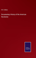 Documentary History of the American Revolution