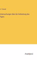 Untersuchungen über die Verbreitung des Tigers