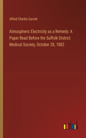 Atmospheric Electricity as a Remedy