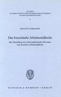 Das Franzosische Arbeitsunfallrecht: Eine Darstellung Mit Rechtsvergleichenden Hinweisen Zum Deutschen Arbeitsunfallrecht