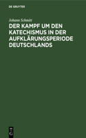 Kampf um den Katechismus in der Aufklärungsperiode Deutschlands