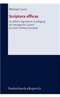 Scriptura Efficax die Biblisch-Dogmatische Grundlegung Des Theologischen Systems Bei Johann Andreas Quenstedt