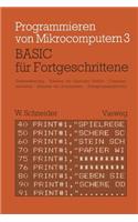 Basic Für Fortgeschrittene: Textverarbeitung, Arbeiten Mit Logischen Größen, Computersimulation Arbeiten Mit Zufallszahlen Unterprogrammtechnik