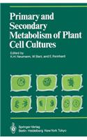 Primary and Secondary Metabolism of Plant Cell Cultures I: Part 1: Papers from a Symposium Held in Rauischholzhausen, Germany in 1981