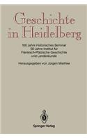 Geschichte in Heidelberg: 100 Jahre Historisches Seminar 50 Jahre Institut für Fränkisch-Pfälzische Geschichte und Landeskunde(German)