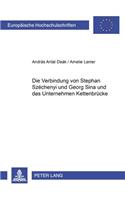 Die Verbindung Von Stephan Szechenyi Und Georg Sina Und Das Unternehmen Kettenbruecke