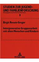 Intergenerative Gruppenarbeit mit alten Menschen und Kindern