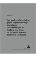 Der Strafrechtliche Schutz Gegen Ungerechtfertigte Vermoegensverschiebungen in England Und Wales Im Vergleich Mit Dem Deutschen Strafrecht