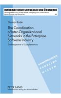 The Coordination of Inter-Organizational Networks in the Enterprise Software Industry: The Perspective of Complementors(46 Informationstechnologie und Oekonomie)