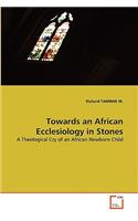 Towards an African Ecclesiology in Stones