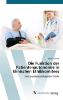 Funktion der Patientenautonomie in klinischen Ethikkomitees