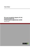 Die neue europäische Agentur für die Zusammenarbeit der Energieregulierungsbehörden (ACER)