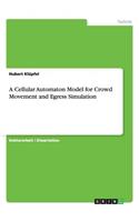 A Cellular Automaton Model for Crowd Movement and Egress Simulation