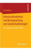 Arbeitszufriedenheit und Beanspruchung von Grundschulleitungen: Eine empirische Studie in NRW(German)
