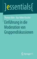 Einführung in Die Moderation Von Gruppendiskussionen