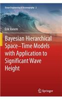 Bayesian Hierarchical Space-Time Models with Application to Significant Wave Height