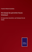 Ehre-Spiegel des glorreichen Hauses Wittelsbach