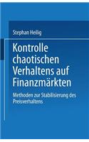 Kontrolle chaotischen Verhaltens auf Finanzmärkten: Methoden zur Stabilisierung des Preisverhaltens(German)
